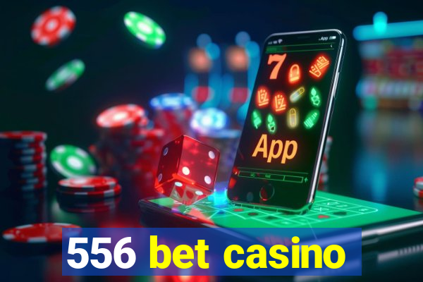 556 bet casino